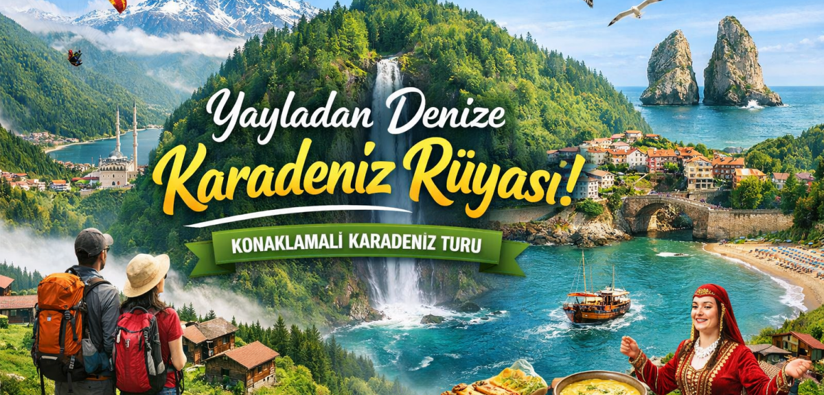 Yayladan Denize Karadeniz Rüyası :Karadeniz ve Batum Turu - Rize Çıkışlı 4 Gece 5 Gün (2026)